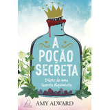A Poção Secreta: Diário De Uma Garota Alquimista., De Alward, Amy. Editora Pensamento-cultrix Ltda., Capa Mole Em Português, 2017