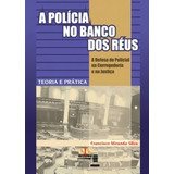 A Polícia No Banco Dos Réus, De Silva Miranda. Editora Jh Mizuno, Capa Mole Em Português