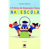 A Prática Da Educação Física Na Escola