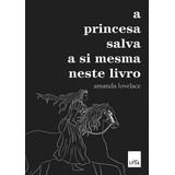 A Princesa Salva A Si Mesma Neste Livro