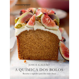 A Química Dos Bolos: Receitas E Segredos Para Dias Mais Doces, De Galvão, Joyce. Editorial Editora Schwarcz Sa, Tapa Dura En Português, 2017