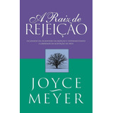 A Raiz De Rejeição, De Joyce Meyer. Editora Bello, Capa Mole Em Português