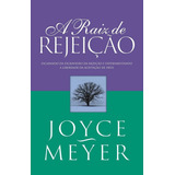 A Raiz De Rejeição De Joyce Meyer Editora Bello