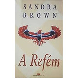 A Refém De Sandra Brown Pela Best Seller (1998)
