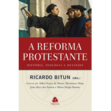 A Reforma Protestante: História, Teologia E