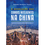 A Revolução Das Cidades Inteligentes Na China: Perspectivas Do Desenvolvimento Urbano No Século Xxi