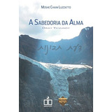 A Sabedoria Da Alma, De Luzzatto Chaim. Editora Sefer, Capa Mole Em Português, 9999