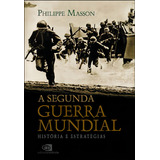A Segunda Guerra Mundial: História E Estratégias, De Masson, Philippe. Editora Contexto, Capa Mole, Edição 1ª Edição - 2010 Em Português