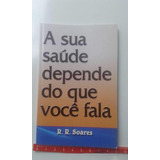 A Sua Saúde Depende Do Que Você Fala Livro Bolso R.r. Soares