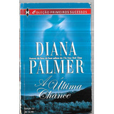 A Última Chance - Diana Palmer Harlequin Primeiros Sucessos