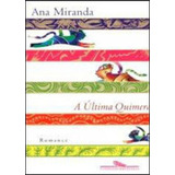A Última Quimera, De Miranda, Ana. Editora Companhia Das Letras, Capa Mole, Edição 1ª Edição - 2013 Em Português