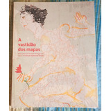 A Vastidão Dos Mapas Arte Contemporânea Em Diálogo Com Mapas