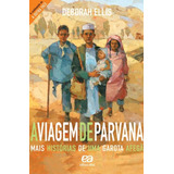 A Viagem De Parvana - Mais Histórias De Uma Garota Afegã, De Ellis, Deborah. Vasto Mundo Editorial Somos Sistema De Ensino, Tapa Mole En Português, 2012