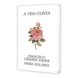 A Vida Conta: Não Aplica, De Médium: Francisco Cândido Xavier / Ditado Por: Maria Dolores. Série Não Aplica, Vol. Não Aplica. Editora Ceu, Capa Mole, Edição Não Aplica Em Português, 2002