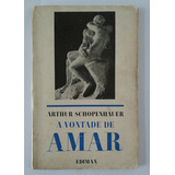 A Vontade De Amar De Arthur Schopenhauer Pela Edimax