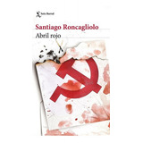 Abril Rojo - Roncagliolo, Santiago
