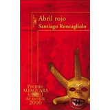 Abril Rojo - Santiago Roncagliolo