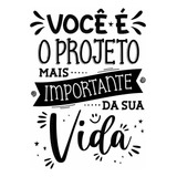 Adesivo Decorativo Você É O Projeto Mais Importante 120x95cm