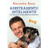 Adestramento Inteligente: Como Treinar Seu Cão E Resolver P