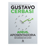 Adeus, Aposentadoria: Como Garantir Seu Futuro Sem Depender