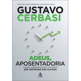 Adeus, Aposentadoria Como Garantir Seu Futuro Sem Depender