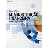 Administração Financeira: Teoria E Prática, De Brigham, Eugene. Editora Cengage Learning Edições Ltda., Capa Mole Em Português, 2016