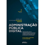 Administração Pública Digital - 2ª Ed - 2024: Proposições Para O Aperfeiçoamento Do Regime Jurídico Administrativo