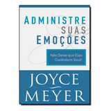 Administre Suas Emoções, De Joyce Meyer.