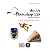 Adobe Photoshop Cs5 One-on-one: Guia De