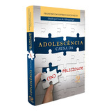 Adolescência Causa Da (in) Felicidade: Não Aplica, De Médium: Francisco Do Espirito Santo Neto / Ditado Por: Ivan De Albuquerque. Editorial Boa Nova, Tapa Mole En Português, 2010