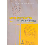 Adolescência E Trabalho, De Fonseca, João César De Freitas. Editora Summus Editorial Ltda., Capa Mole Em Português, 2003