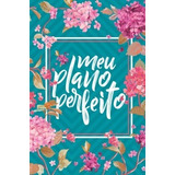 Agenda Meu Plano Perfeito (capa Flores)