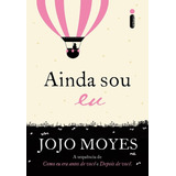 Ainda Sou Eu (trilogia Como Eu Era Antes De Você - Livro Trê
