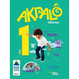Akpalô Ciências - 1º Ano - Ensino Fundamental I, De Bigaiski, Denise. Akpalô Editorial Editora Do Brasil En Português, 2019
