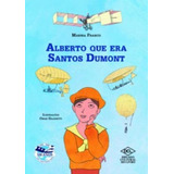 Alberto Que Era Santos Dumont