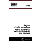 Aldo Bonadei: O Percurso De Um Pintor, De Gonçalves, Lisbeth Rebollo. Série Debates Editora Perspectiva Ltda., Capa Mole Em Português, 1990