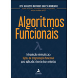 Algoritmos Funcionais: Introducao Minimalista A Logica De Programacao Funci