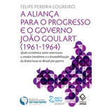 Alianca Para Prog.e Governo Joao Goulart(1961-1964