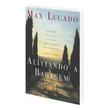 Aliviando A Bagagem, De Lucado, Max.