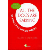 All The Dogs Are Barking: Os Animais Na Língua Inglesa Expressões Com Traduções E Exemplos, De Steinberg, Martha. Disal Editora, Capa Mole Em Português, 2006