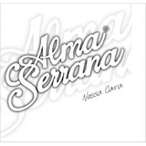 Alma Serrana Cd Nossa Cara Vol. 07 Novo Original Lacrado