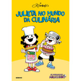 Almanaque Maluquinho  Julieta No Mundo Da Culinária, De Ziraldo. Editora Globo S/a, Capa Mole Em Português, 2017