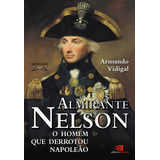 Almirante Nelson - O Homem Que
