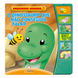 Amiguinhos Sonoros: O Dinossauro Que Não