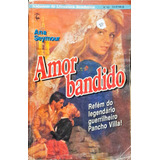 Amor Bandido - Ana Seymour Clássicos Da Literatura Rom.