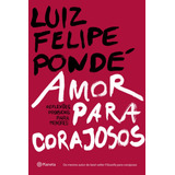 Amor Para Corajosos, De Pondé, Luiz