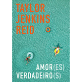 Amor(es) Verdadeiro(s), De Reid, Taylor Jenkins.