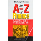An A-z Of Finance: A Jargon-free Guide To Investment And The City De Michael Becket Pela Kogan Page (1999)