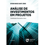 Análise De Investimentos Em Projetos - Viabilidade Financeira E Risco 2º Edição