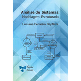 Análise De Sistemas: Modelagem Estruturada, De Luciana Ferreira Baptista. Editora Edições Brasil, Capa Mole, Edição 1 Em Português, 2015